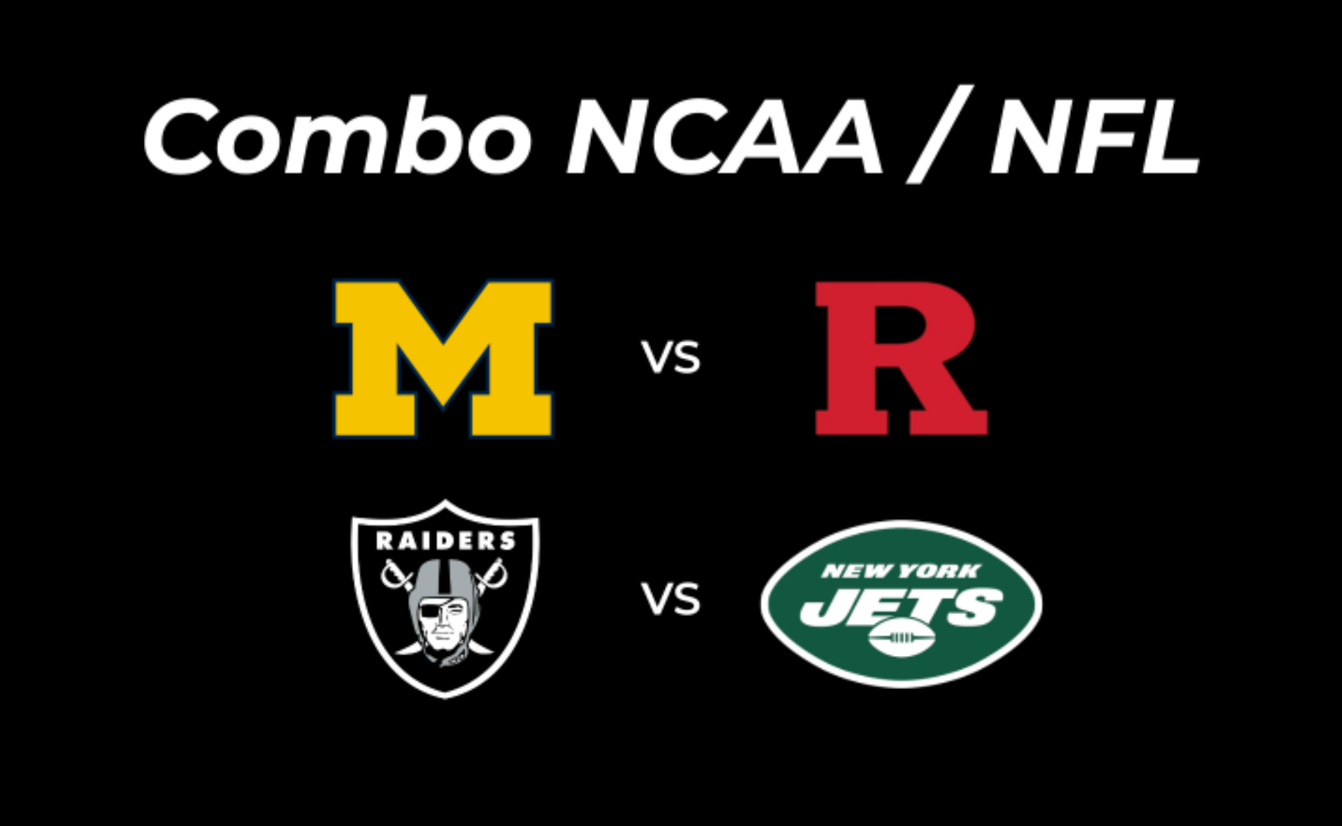 Combo NCAA-NFL New York - Michigan vs Rutgers | Raiders vs Jets
